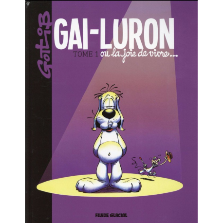 Gai-Luron - Tome 1 - Gai-Luron ou la joie de vivre