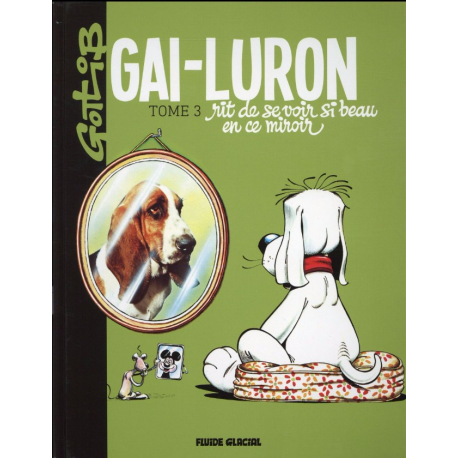 Gai-Luron - Tome 3 - Gai-Luron rit de se voir si beau en ce miroir