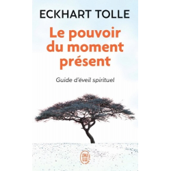 Le pouvoir du moment présent - Guide d'éveil spirituel - Poche