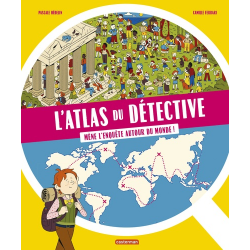 L'atlas du detective - mene l'enquete autour du monde - Mene l'enquete autour du monde