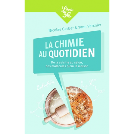 La Chimie au quotidien - De la cuisine au salon- des molécules plein la maison - Poche