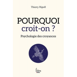 Pourquoi croit-on ? - Psychologie des croyances - Grand Format