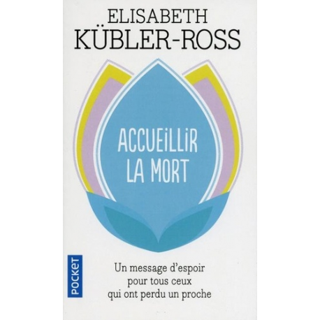 Accueillir la mort - Questions et réponses sur la mort et les mourants - Poche