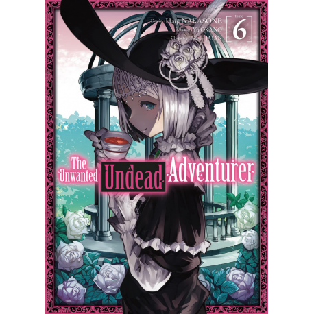Unwanted Undead Adventurer (The) - Tome 6 - Tome 6
