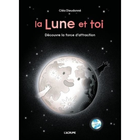 La Lune et toi - Découvre la force d'attraction - Album