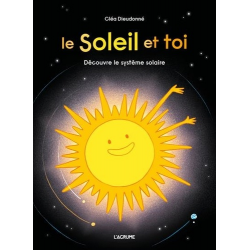 Le Soleil et toi - Découvre le système solaire - Album