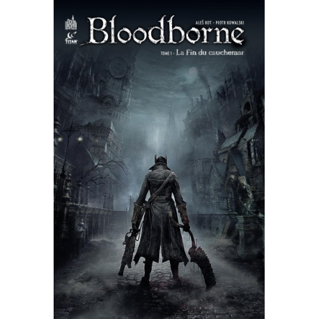 Bloodborne - Tome 1 - La Fin du cauchemar