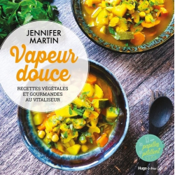 Vapeur douce - Recettes végétales et gourmandes au vitaliseur - Grand Format