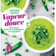 Vapeur douce - Nouvelles recettes gourmandes au Vitaliseur - Grand Format