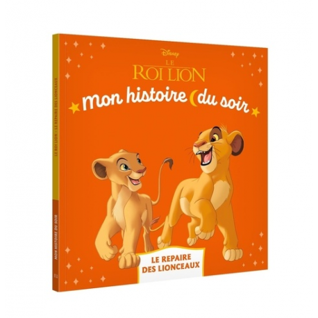 LE ROI LION - Mon Histoire du soir - Le repaire des lionceaux - Disney