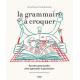 La grammaire à croquer - Recettes gourmandes pour apprendre la grammaire - Grand Format