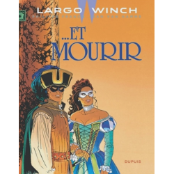 Largo Winch - Tome 10 - ... Et mourir