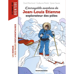 L'incroyable aventure de Jean-Louis Etienne- explorateur des pôles - Poche