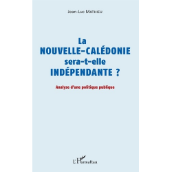 La Nouvelle-Calédonie sera-t-elle indépendante ? - Analyse d'une politique publique - Grand Format