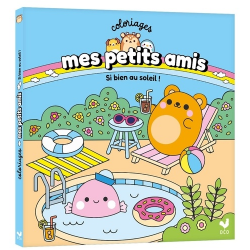 Coloriages mes petits amis : Si bien au soleil ! - Album