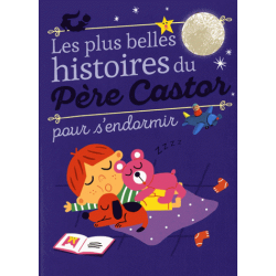 Les plus belles histoires du Père Castor pour s'endormir