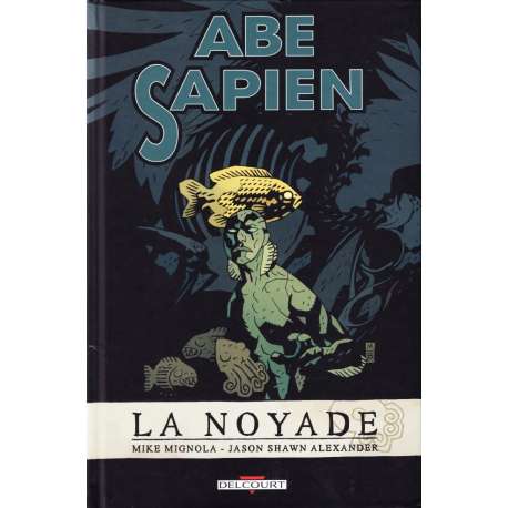 Abe Sapien - Tome 1 - La Noyade