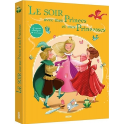 Le soir avec mes princes et mes princesses - 41 contes classiques et modernes - Album