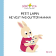 Petit lapin ne veut pas quitter maman - Album