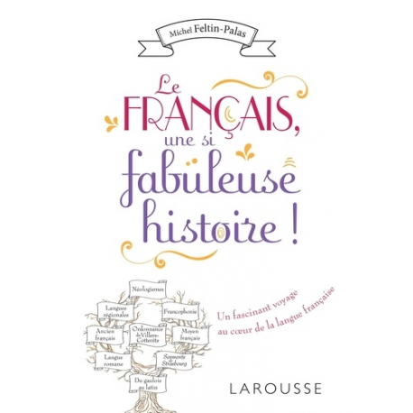 Le français, une si fabuleuse histoire ! - Grand Format