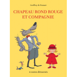 Chapeau rond rouge et compagnie - 4 contes détournés - Album