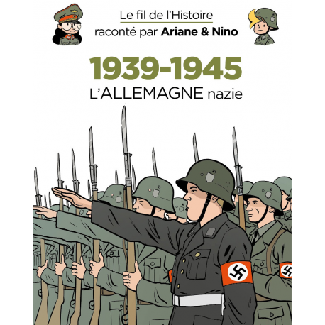 Fil de l'Histoire raconté par Ariane & Nino (Le) - Tome 21 - 1939-1945 (1) L'Allemagne nazie