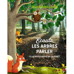 Ecoute les arbres parler - A la découverte de la forêt - Grand Format