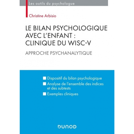 Le bilan psychologique avec l'enfant : Clinique du WISC-V - Approche psychanalytique - Grand Format